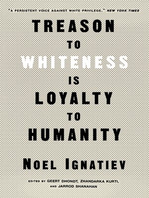 Treason to Whiteness Is Loyalty to Humanity - ebook